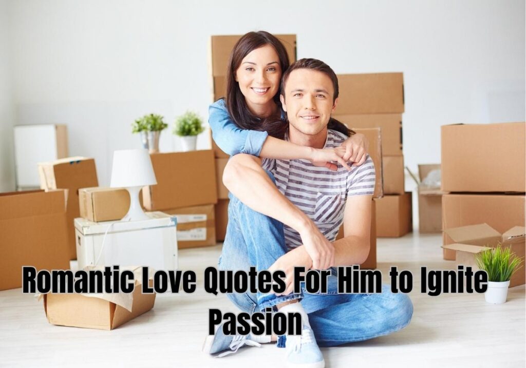 Romantic Love Quotes For Him to Ignite Passion