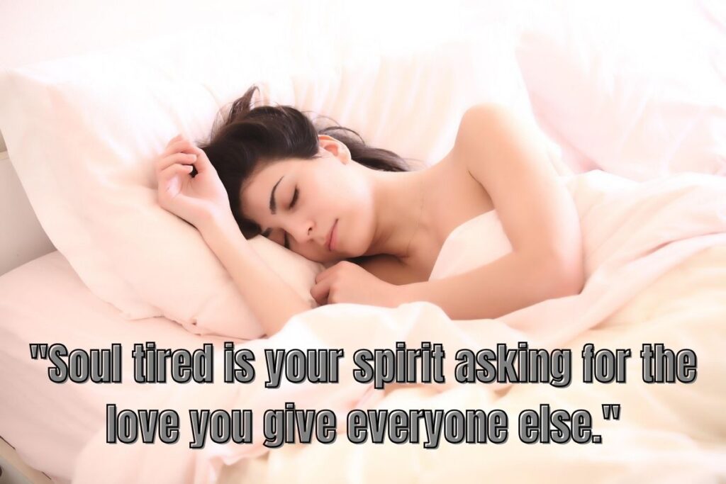 120+ Soul Tired Quotes To Uplift You When Feeling Drained