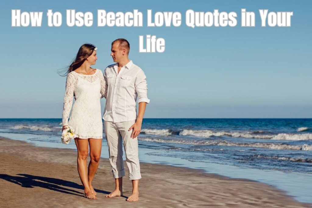 How to Use Beach Love Quotes in Your Life