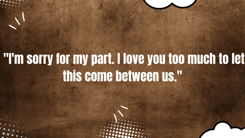 16.	"I choose us over being right. Can we find a solution together? I love you, my heart."